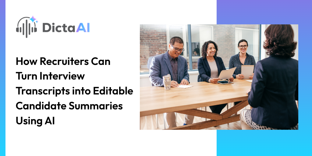 How Recruiters Can Turn Interview Transcripts into Editable Candidate Summaries Using AI